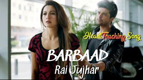 Sad Song | Barbaad | Rai Jujhar | Heart Touching Song