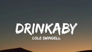 Cole Swindell - Drinkaby (lyrics)