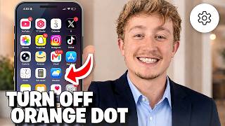 How To Turn Off Orange Dot On Iphone - Full Guide