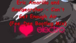 Eric Amarillo and Soulsearcher  - Can't Get Enough Air (Fee_Dee Bootleg Mix)