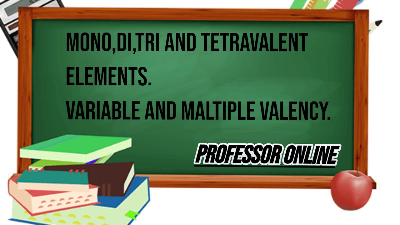 Mono | Di |Tri and Tetravalent Elements| Variable and multiple Valency ...