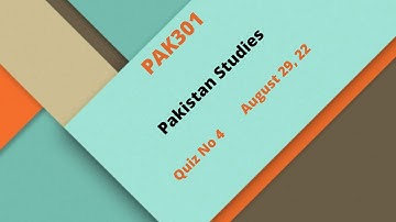 PAK301 Pakistan Studies Quiz No 4 Solution