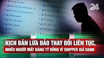Kịch bản lừa đảo thay đổi liên tục, nhiều người mất hàng tỷ đồng vì shipper giả danh | VTV24