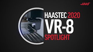 VR-8 Spotlight - HaasTec 2020 Focus Series - Haas Automation, Inc.