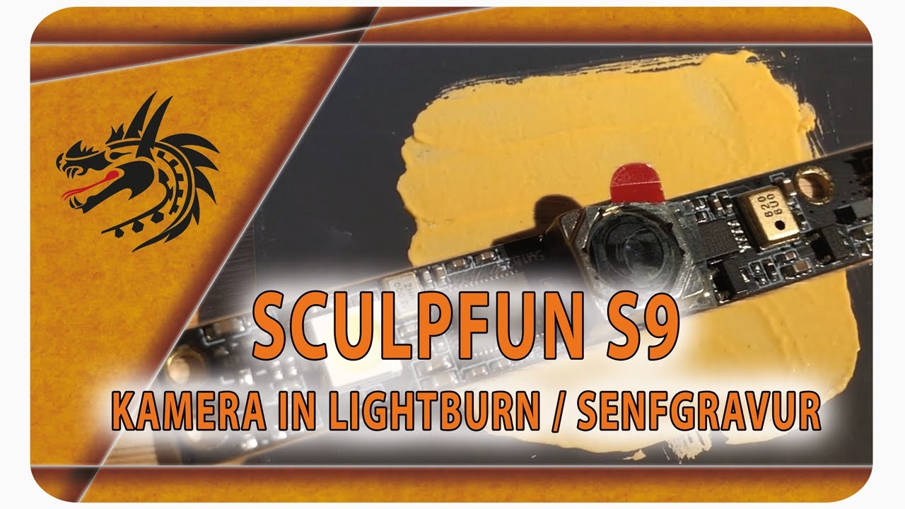 Sculpfun S9 Kamera einrichten in Lightburn Gravieren mit Senf YouTube