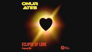 Onur Ates - Eclipse of Love (Original Mix)