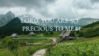 Lord, You Are So Precious To Me 🎵 -  Instrumental Cover (Worship Music)  | Keynote Symphony