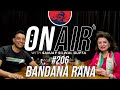 On air with sanjay 206  bandana rana