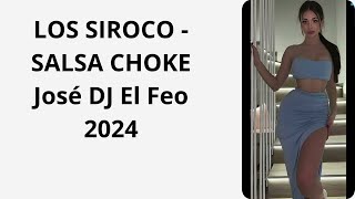 LOS SIROCO   SALSA CHOKE José DJ El Feo 2024