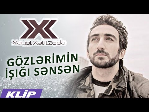 Xəyal Xəlilzadə - Gözlərimin işığı sənsən (single) 2021