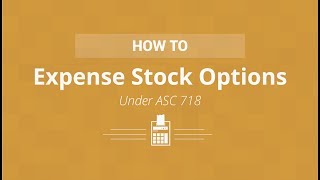 How to Expense Stock Options Under ASC 718