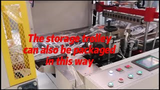 The storage trolley can also be packaged in this wayPlastic packaging machine # Storage trolley