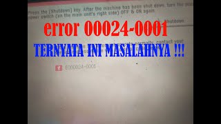 CARA MENGATASI ERROR 00024-0001II TERNYATA INI MASALAHNYA !!! PADA MESIN MEDIUM  4570