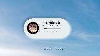 [1 Hour Loop] NCT NEW TEAM 'Hands Up'