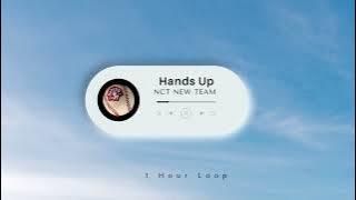 [1 Hour Loop] NCT NEW TEAM 'Hands Up'