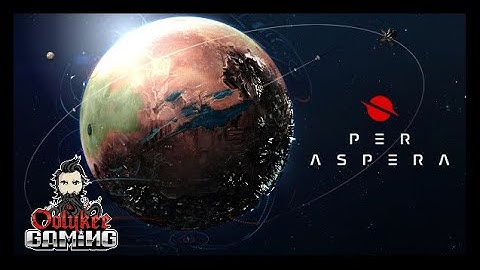 Per Aspera - Ep.11 - My Planet!!
