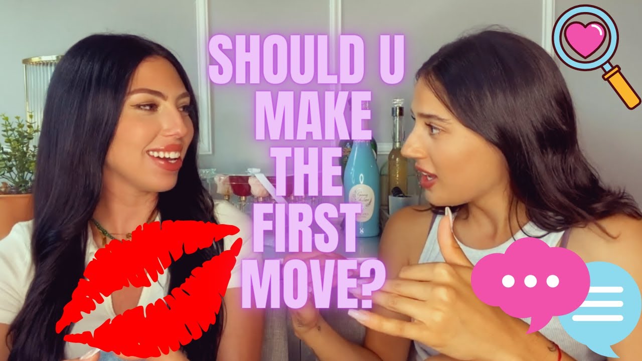 SHOULD U MAKE THE FIRST MOVE?