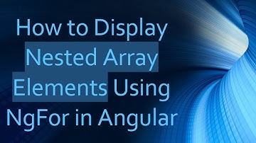 How to Display Nested Array Elements Using NgFor in Angular