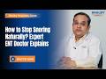 How to Stop Snoring Naturally? Expert ENT Doctor Explains