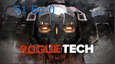 RogueTech Season 1 Ep 0: A Primitive Mech Start