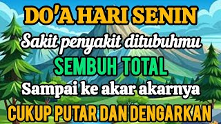 DO'A HARI SENIN ✅ CUKUP PUTAR 3 MENIT SAKITMU SEMBUH SAAT INI JUGA (  DOA ILAHI )