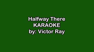 Download lagu Victor Ray Halfway There Karaoke