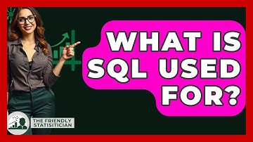 What Is SQL Used For? - The Friendly Statistician