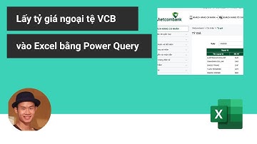 Lấy tỷ giá ngoại tệ từ Vietcombank vào Excel bằng Power Query