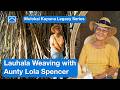 Lauhala Weaving with Aunty Lola Spencer: Molokaʻi Master Weaver