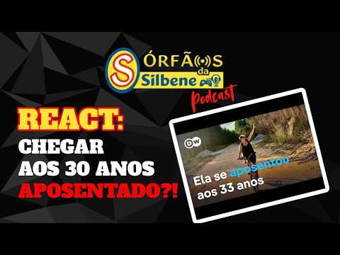 REACT: TODO MUNDO QUER SE APOSENTAR AOS 30… MAS ISSO É POSSÍVEL? 💰