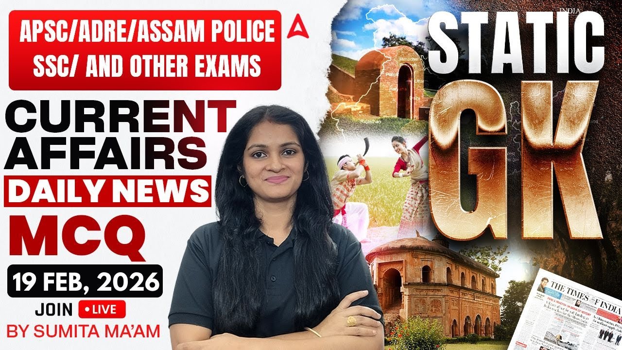 19th February 2026 Current Affairs Today | Daily Current Affairs in Assamese | By Sumita Ma'am