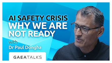 GAEA Talks - The AI Safety Crisis: Why We Are Not Ready with Dr Paul Dongha