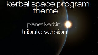 Planet Kerbin - Kerbal Space Program Main Theme Orchestral Tribute Version