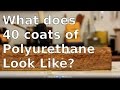 What does 40 Coats of Polyurethane Look Like?