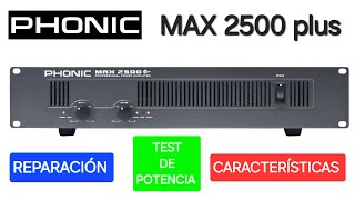 PHONIC MAX 2500 PLUS , REPARACIÓN, CARACTERÍSTICAS Y TEST DE POTENCIA