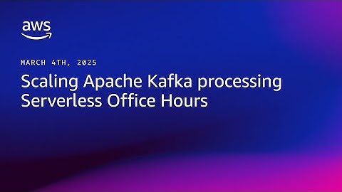 Scaling Apache Kafka processing | Serverless Office Hours