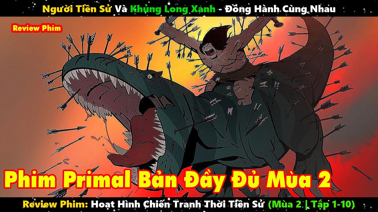 Review Phim Hoạt Hình Primal Mùa 2 Tập 1 - 10 | Hành Trình Chiến Đấu Cùng Khủng Long Xanh