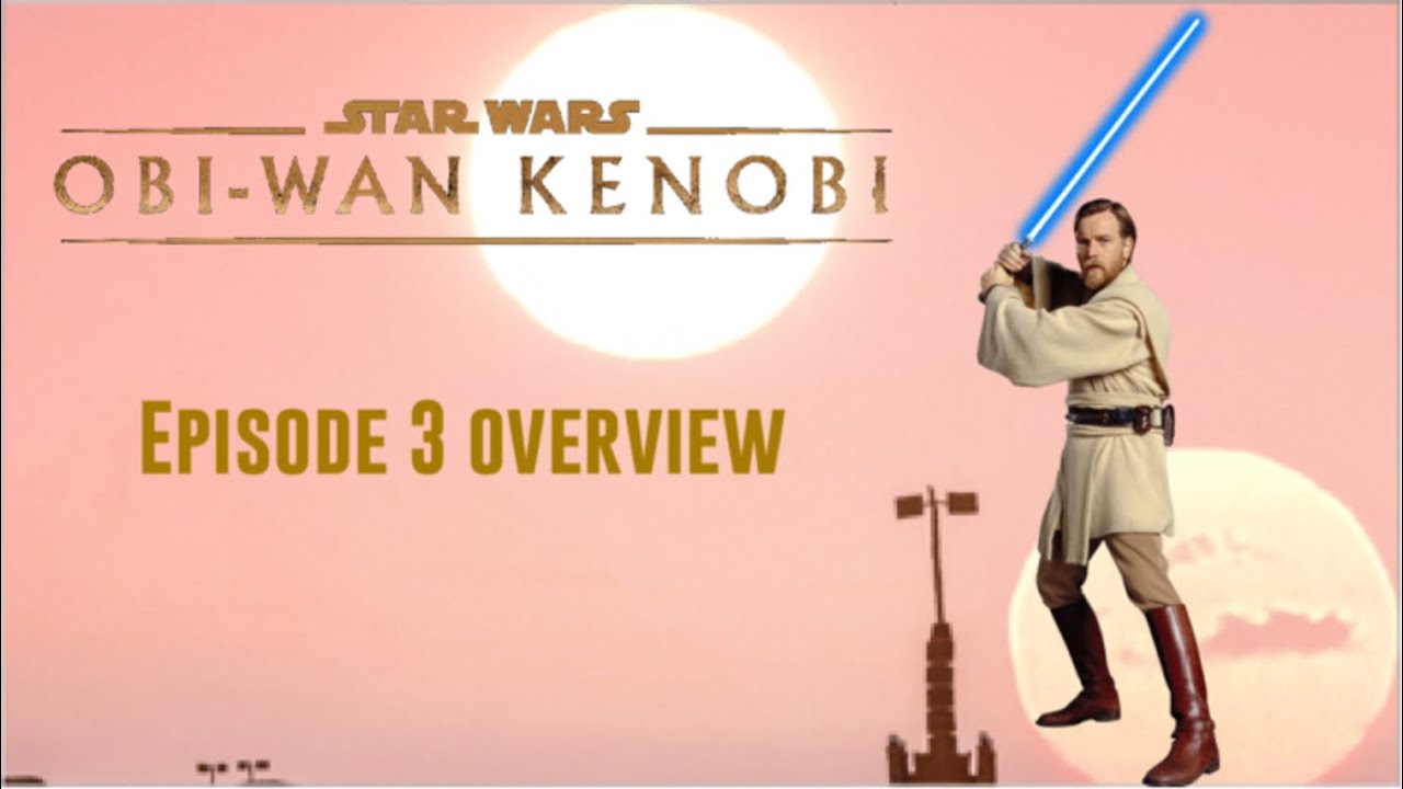 Obi-Wan Kenobi - Episode 3 overview - YouTube