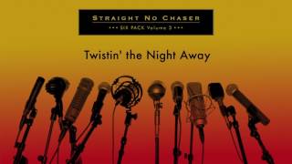 Straight No Chaser - Twistin' the Night Away chords