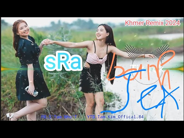 Sra Banh Jea Remix | Khmer TikTok 'Remix buồn tâm trạng 2024_ស្រាបញ្ជា Rimex Khmer New 2024 class=