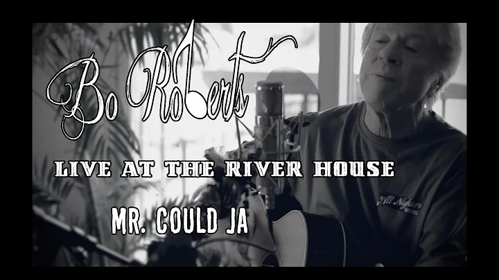 Bo Roberts - Mr Could Ya - Live at the River House