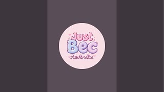 Just Bec Australia! is live