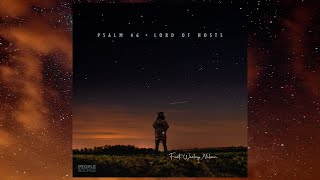 &quot;Psalm 46&quot; (Lord of Hosts)  [feat. Wesley Nilsen]