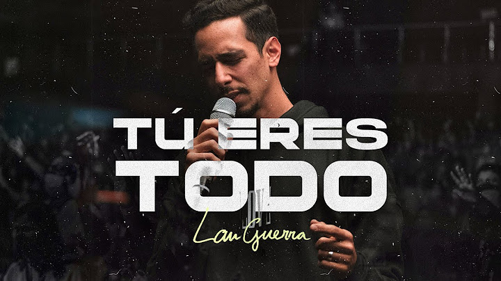 Tú Eres Todo - Lau Guerra (Video Oficial) | Música Cristiana 2023