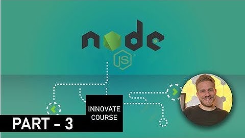 NodeJS - The Complete Guide (MVC, REST APIs, GraphQL, Deno) PART - 3 || Installing Node and Creating
