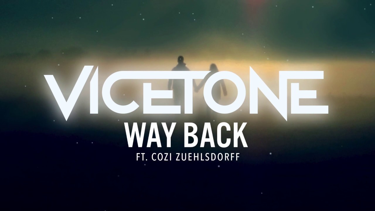 Vicetone   Way Back feat Cozi Zuehlsdorff