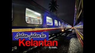 Trip ke Kelantan | Eks Rakyat Timuran | KTMB | Min House Camp, Kubang Kerian