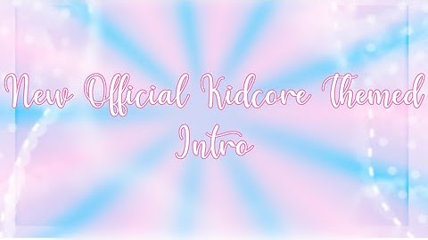 New Official Kidcore Themed Intro || glxmmiecorn ||