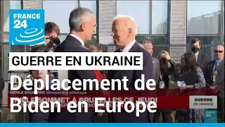 Guerre en Ukraine : Joe Biden en Europe pour consolider l'union occidentale • FRANCE 24