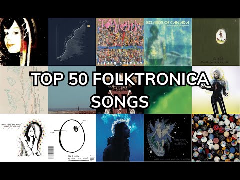 Top 50 Folktronica songs (from Rate Your Music)